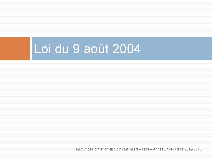 Loi du 9 août 2004 Institut de Formation en Soins Infirmiers – Nice –