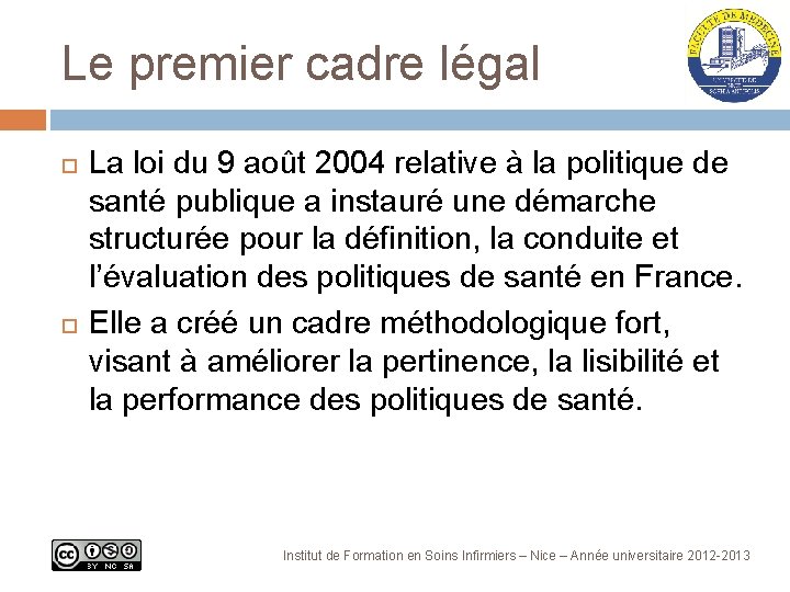 Le premier cadre légal La loi du 9 août 2004 relative à la politique