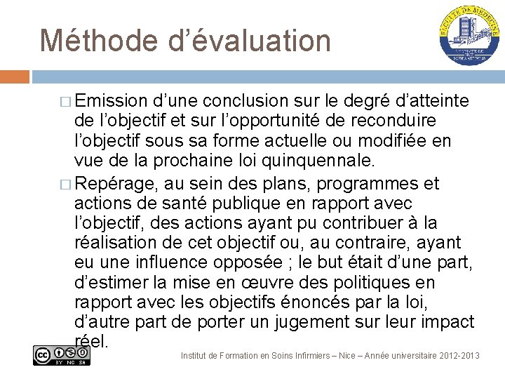 Méthode d’évaluation � Emission d’une conclusion sur le degré d’atteinte de l’objectif et sur