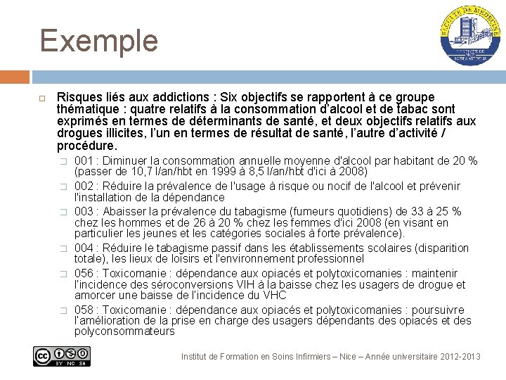 Exemple Risques liés aux addictions : Six objectifs se rapportent à ce groupe thématique