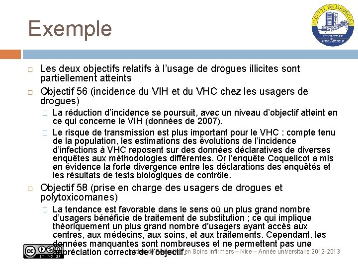 Exemple Les deux objectifs relatifs à l’usage de drogues illicites sont partiellement atteints Objectif