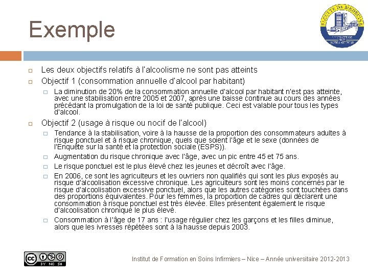 Exemple Les deux objectifs relatifs à l’alcoolisme ne sont pas atteints Objectif 1 (consommation