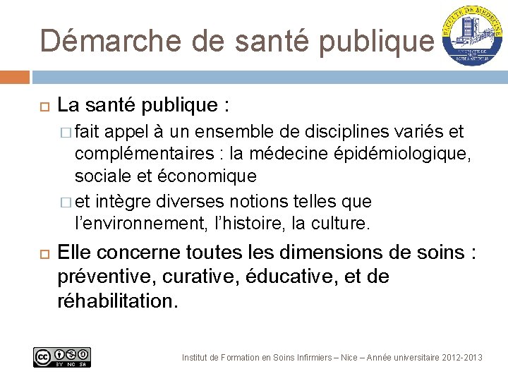 Démarche de santé publique La santé publique : � fait appel à un ensemble