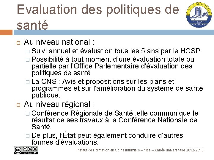 Evaluation des politiques de santé Au niveau national : � Suivi annuel et évaluation