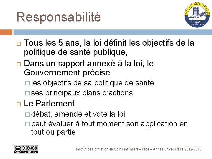 Responsabilité Tous les 5 ans, la loi définit les objectifs de la politique de