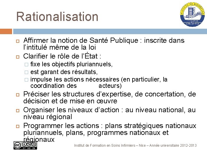 Rationalisation Affirmer la notion de Santé Publique : inscrite dans l’intitulé même de la