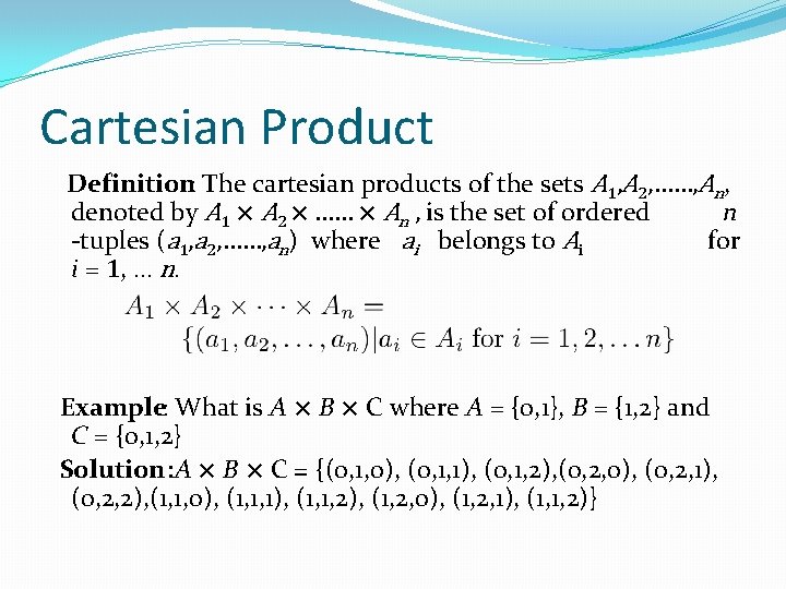 Cartesian Product Definition: The cartesian products of the sets A 1, A 2, ……,