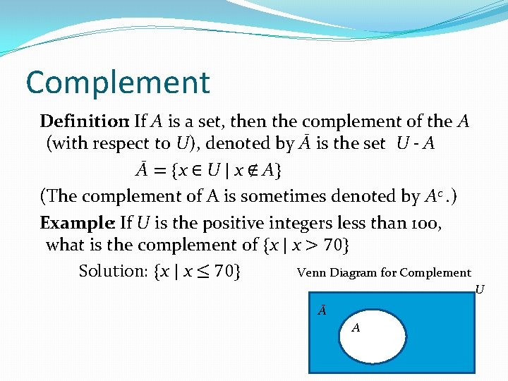 Complement Definition: If A is a set, then the complement of the A (with