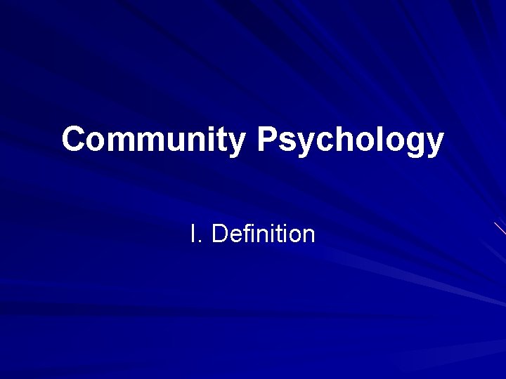 Community Psychology I. Definition 