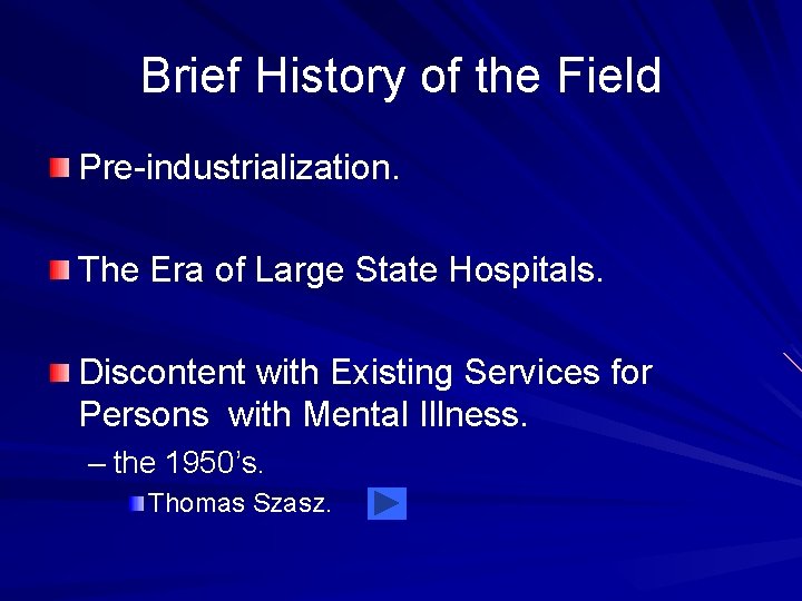 Brief History of the Field Pre-industrialization. The Era of Large State Hospitals. Discontent with