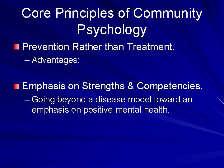 Core Principles of Community Psychology Prevention Rather than Treatment. – Advantages: Emphasis on Strengths