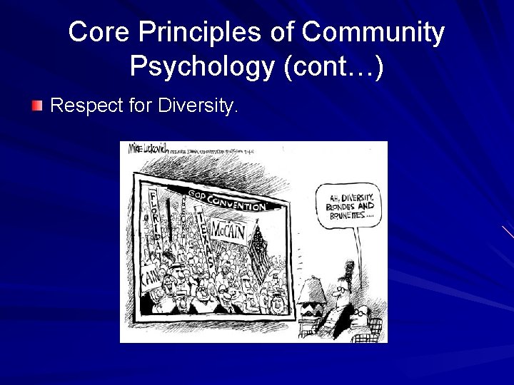 Core Principles of Community Psychology (cont…) Respect for Diversity. 