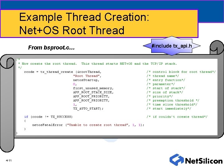 Example Thread Creation: Net+OS Root Thread From bsproot. c… 4 -11 #include tx_api. h