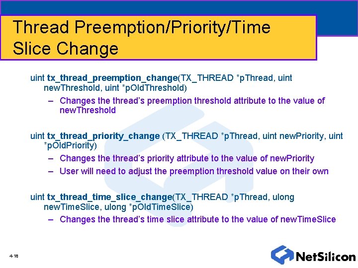 Thread Preemption/Priority/Time Slice Change uint tx_thread_preemption_change(TX_THREAD *p. Thread, uint new. Threshold, uint *p. Old.