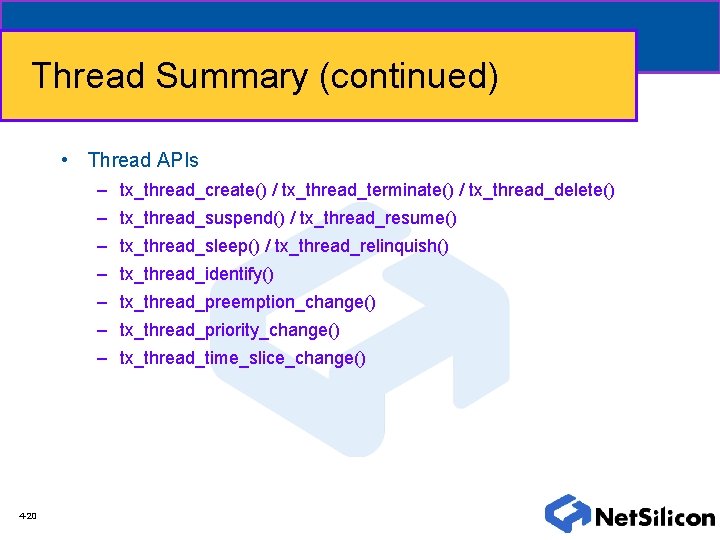 Thread Summary (continued) • Thread APIs – tx_thread_create() / tx_thread_terminate() / tx_thread_delete() – tx_thread_suspend()