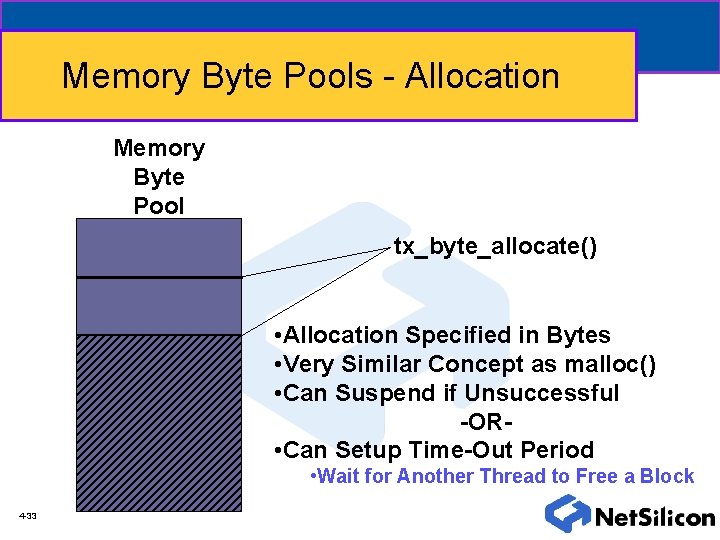 Memory Byte Pools - Allocation Memory Byte Pool tx_byte_allocate() • Allocation Specified in Bytes