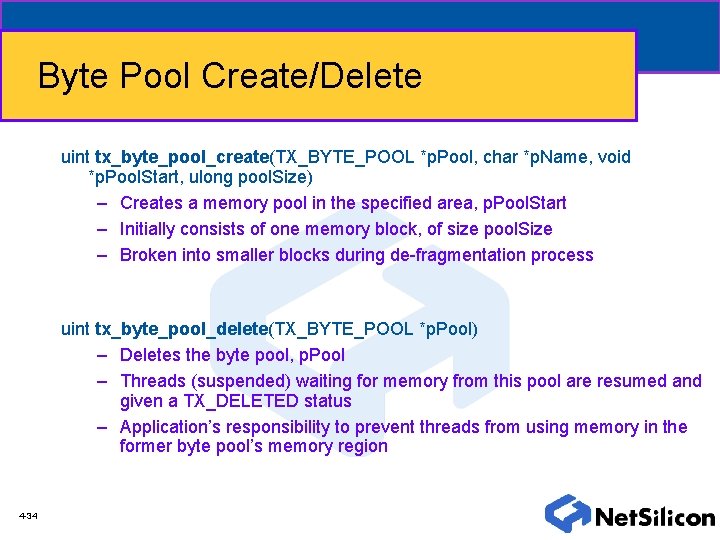 Byte Pool Create/Delete uint tx_byte_pool_create(TX_BYTE_POOL *p. Pool, char *p. Name, void *p. Pool. Start,