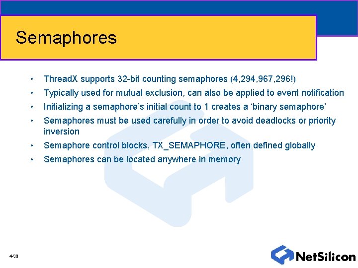 Semaphores 4 -38 • Thread. X supports 32 -bit counting semaphores (4, 294, 967,