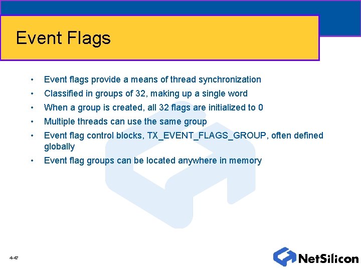 Event Flags 4 -47 • Event flags provide a means of thread synchronization •