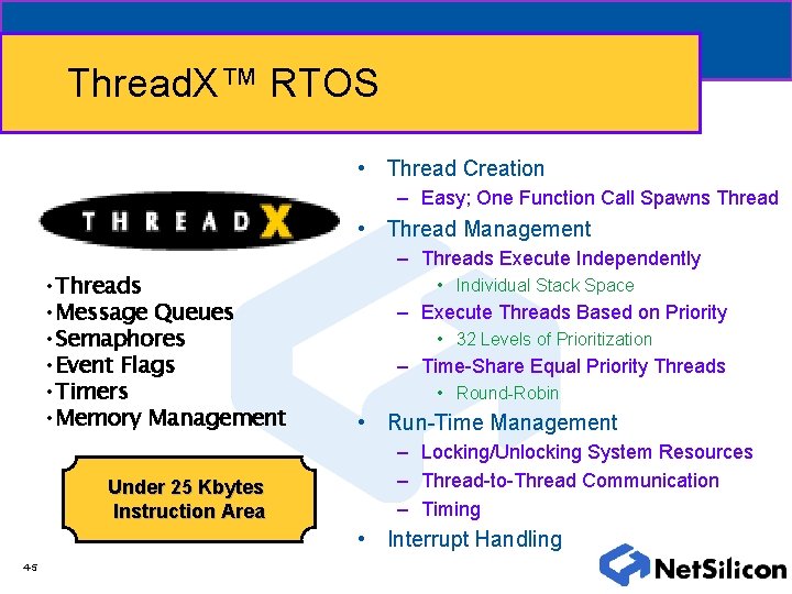 Thread. X™ RTOS • Thread Creation – Easy; One Function Call Spawns Thread •