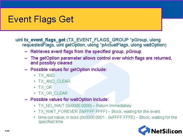 Event Flags Get uint tx_event_flags_get (TX_EVENT_FLAGS_GROUP *p. Group, ulong requested. Flags, uint get. Option,