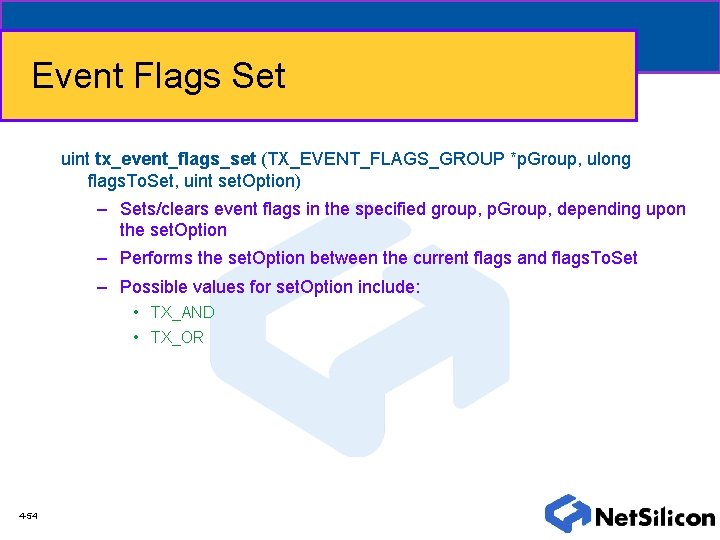 Event Flags Set uint tx_event_flags_set (TX_EVENT_FLAGS_GROUP *p. Group, ulong flags. To. Set, uint set.