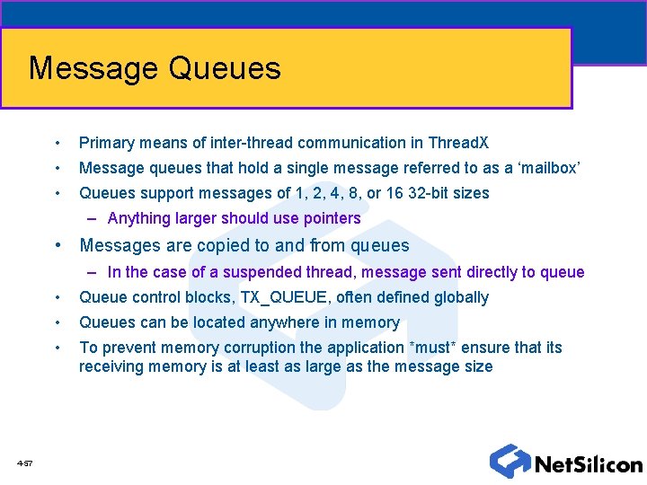 Message Queues • Primary means of inter-thread communication in Thread. X • Message queues