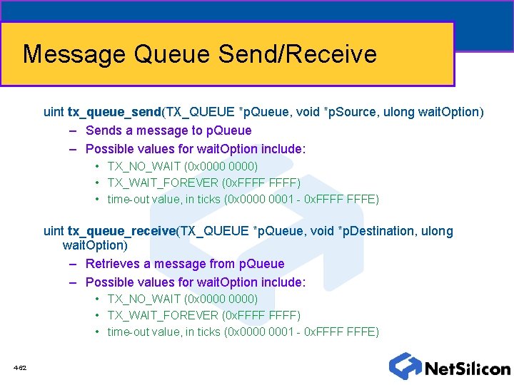 Message Queue Send/Receive uint tx_queue_send(TX_QUEUE *p. Queue, void *p. Source, ulong wait. Option) –