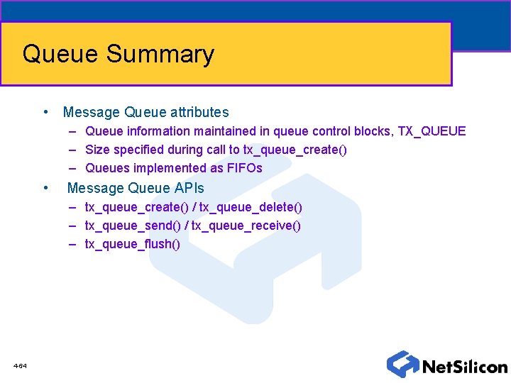 Queue Summary • Message Queue attributes – Queue information maintained in queue control blocks,