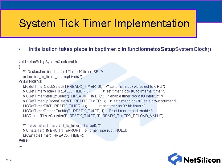 System Tick Timer Implementation • Initialization takes place in bsptimer. c in functionnetos. Setup.