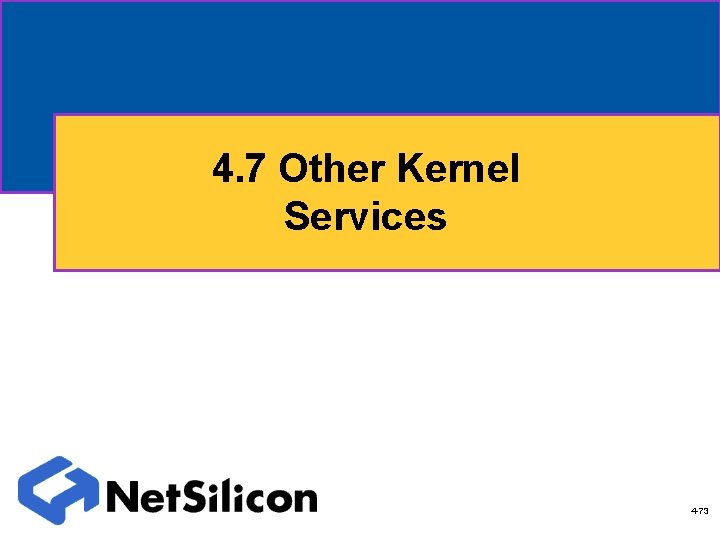 4. 7 Other Kernel Services 4 -73 