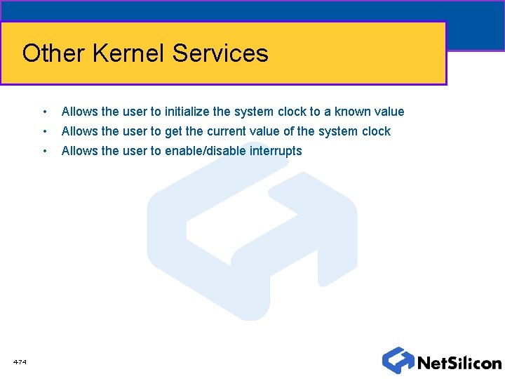 Other Kernel Services 4 -74 • Allows the user to initialize the system clock