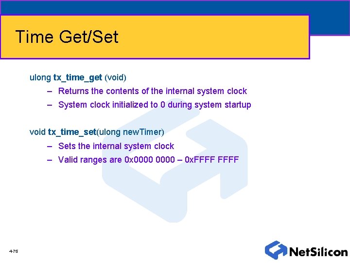 Time Get/Set ulong tx_time_get (void) – Returns the contents of the internal system clock