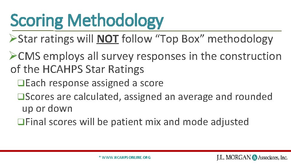 Scoring Methodology ØStar ratings will NOT follow “Top Box” methodology ØCMS employs all survey