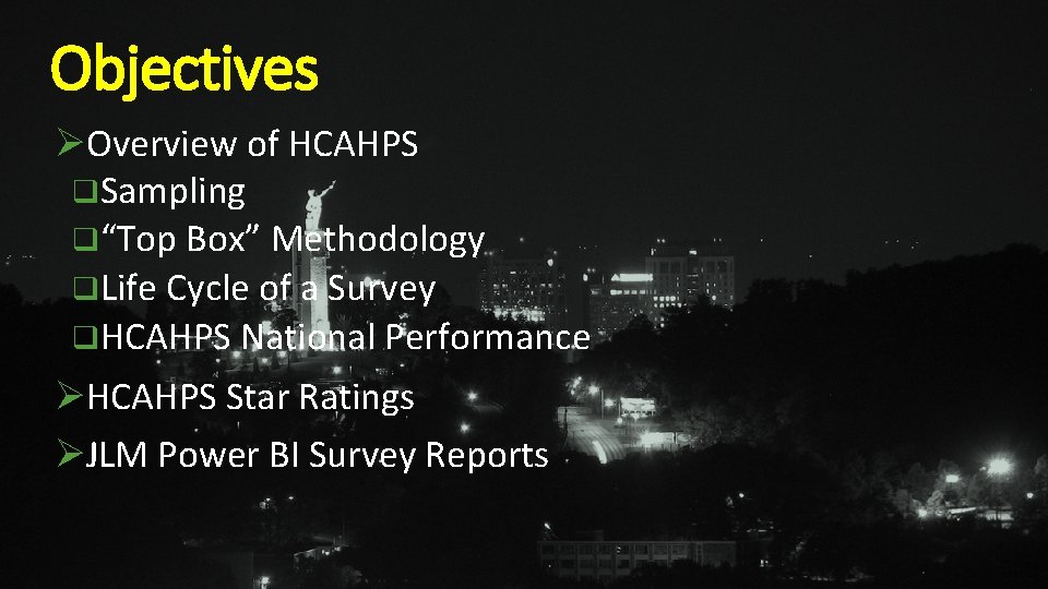 Objectives ØOverview of HCAHPS q. Sampling q“Top Box” Methodology q. Life Cycle of a