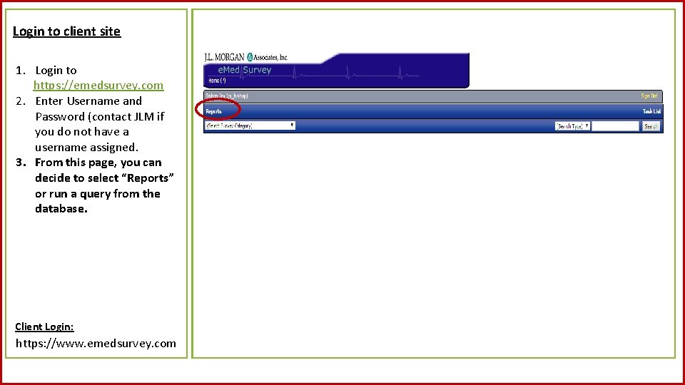 Login to client site 1. Login to https: //emedsurvey. com 2. Enter Username and