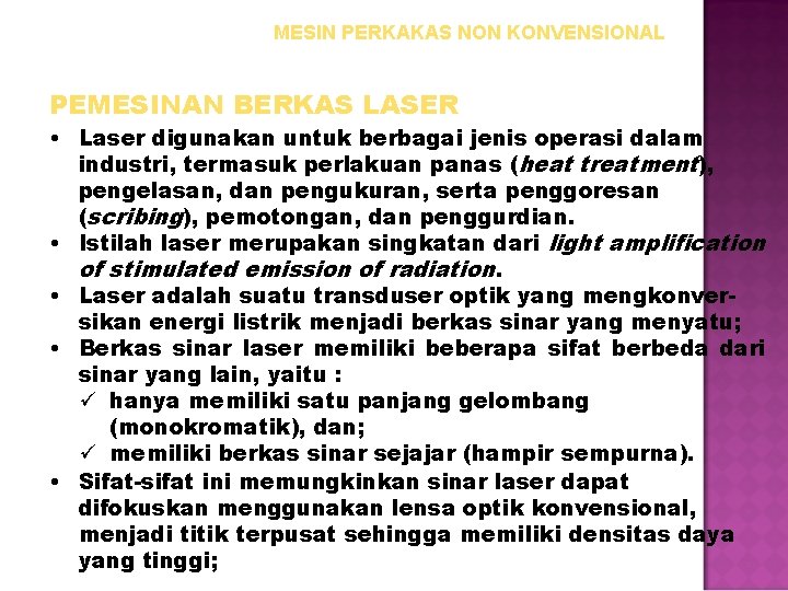 MESIN PERKAKAS NON KONVENSIONAL PEMESINAN BERKAS LASER • Laser digunakan untuk berbagai jenis operasi