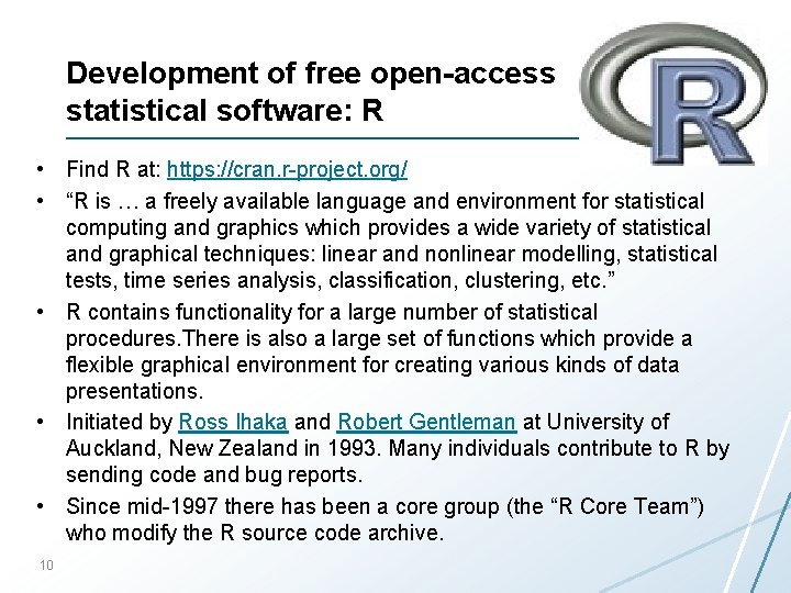 Development of free open-access statistical software: R • Find R at: https: //cran. r-project.