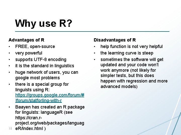 Why use R? Advantages of R • FREE, open-source • very powerful • supports