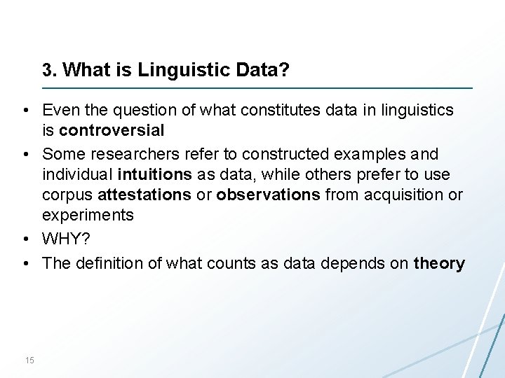 3. What is Linguistic Data? • Even the question of what constitutes data in