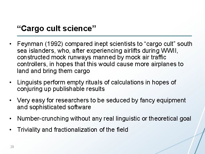 “Cargo cult science” • Feynman (1992) compared inept scientists to “cargo cult” south sea