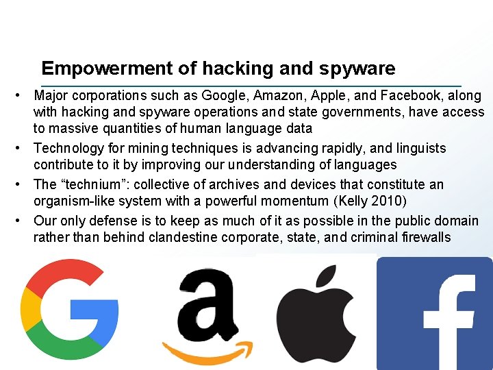 Empowerment of hacking and spyware • Major corporations such as Google, Amazon, Apple, and