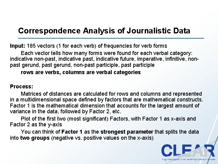 Correspondence Analysis of Journalistic Data Input: 185 vectors (1 for each verb) of frequencies