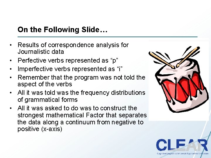 On the Following Slide… • Results of correspondence analysis for Journalistic data • Perfective