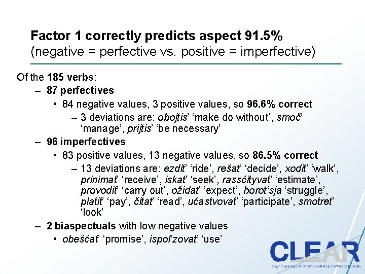 Factor 1 correctly predicts aspect 91. 5% (negative = perfective vs. positive = imperfective)