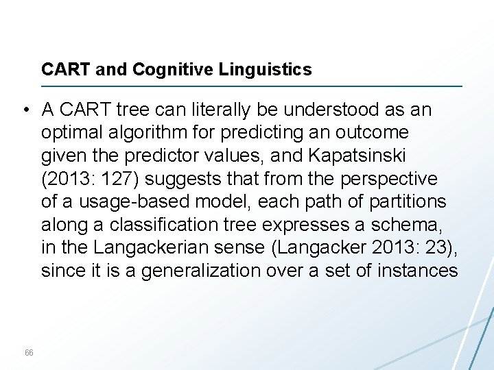 CART and Cognitive Linguistics • A CART tree can literally be understood as an