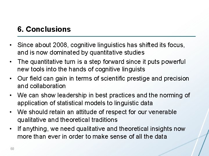 6. Conclusions • Since about 2008, cognitive linguistics has shifted its focus, and is