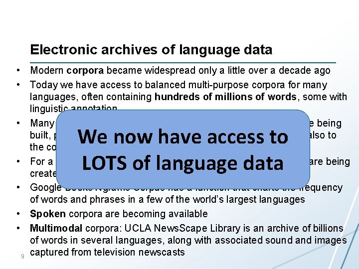 Electronic archives of language data • Modern corpora became widespread only a little over