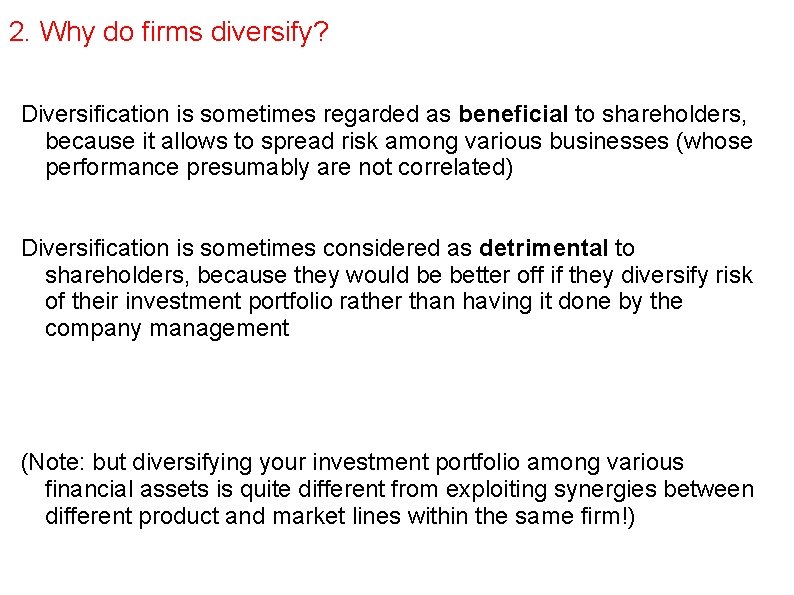 2. Why do firms diversify? Diversification is sometimes regarded as beneficial to shareholders, because