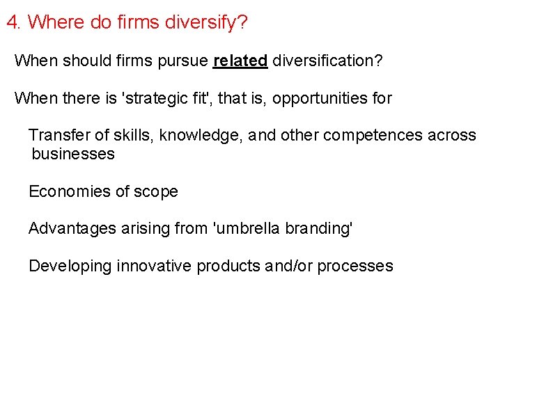 4. Where do firms diversify? When should firms pursue related diversification? When there is